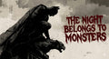 The Night Belongs to Monsters